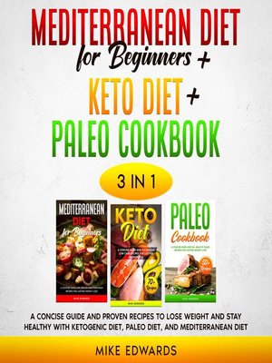 cover image of Mediterranean Diet for Beginners + Keto Diet + Paleo Cookbook